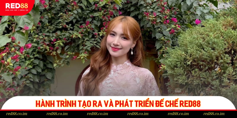 Hành trình tạo ra và phát triển đế chế RED88