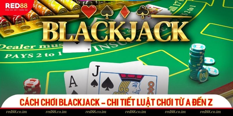 Cách chơi Blackjack