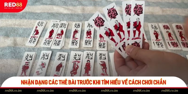 Nhận dạng các thẻ bài trước khi tìm hiểu về cách chơi Chắn