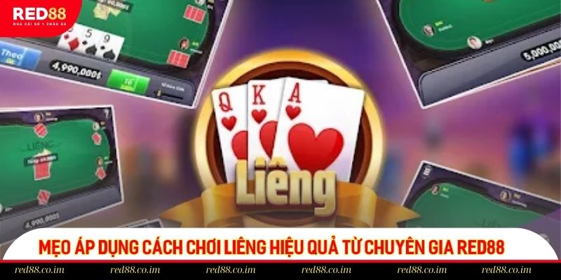 Mẹo áp dụng cách chơi Liêng hiệu quả từ chuyên gia red88