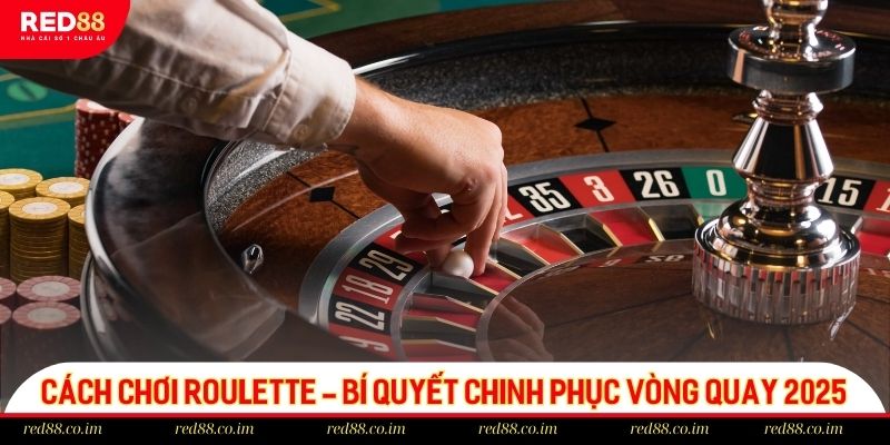 Cách chơi Roulette