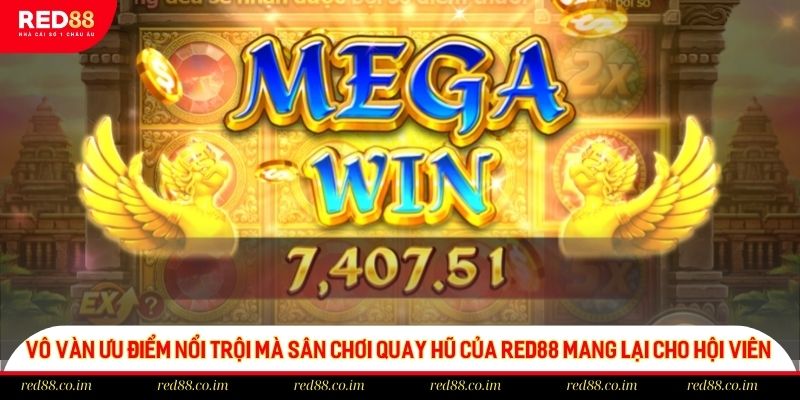 Vô vàn ưu điểm nổi trội mà sân chơi quay hũ của red88 mang lại cho hội viên