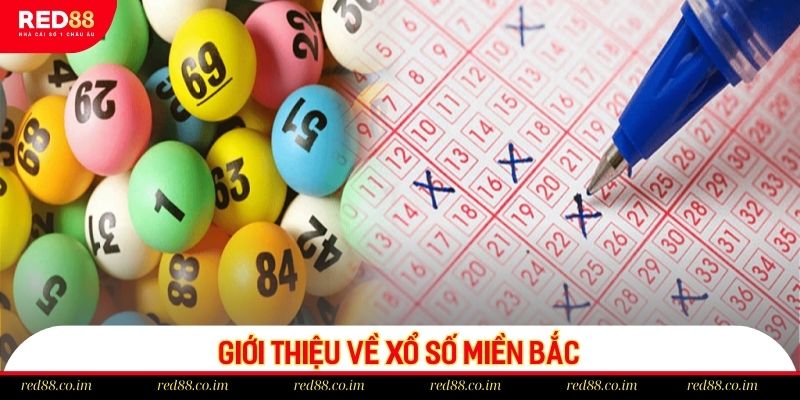 Giới thiệu về xổ số miền Bắc RED88